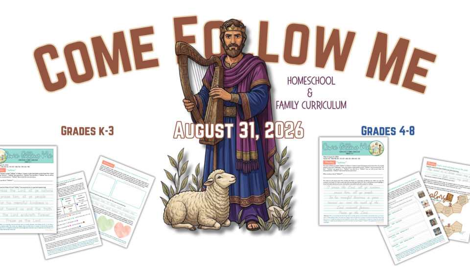Come Follow Me for Homeschoolers August 31, 2026